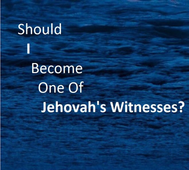 Should I Become one of Jehovah's Witnesses