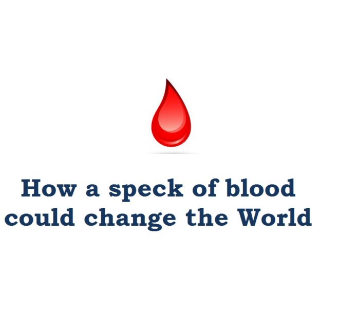 How a speck of blood could change the World