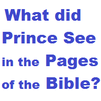 What Did Prince See in the Bible?
